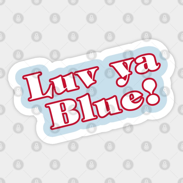 Luv Ya Blue! with back logo Sticker by capognad